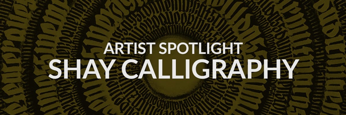 Artist Spotlight: Shay Calligraphy by Jake Rainis
